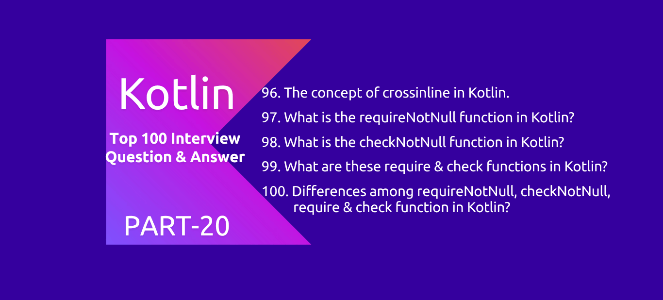 Kotlin : 100 Interview Questions and Answers PART20