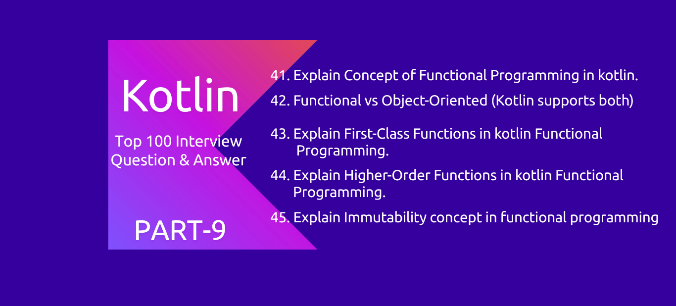 Kotlin : 100 Interview Questions and Answers PART9
