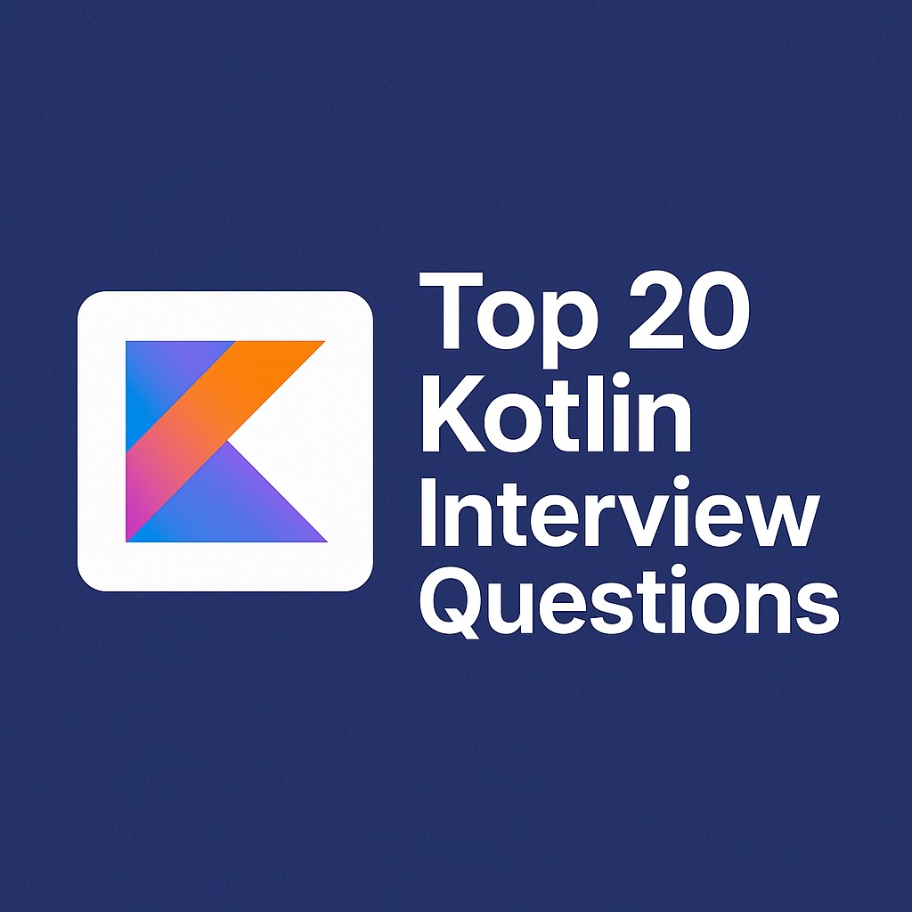 Top 20 Kotlin Interview Questions and Answers